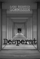 Desperat af Lars Bedsted Gommesen