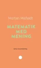 Matematik med mening af Morten Misfeldt