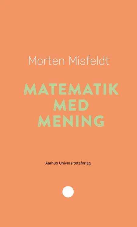 Matematik med mening af Morten Misfeldt