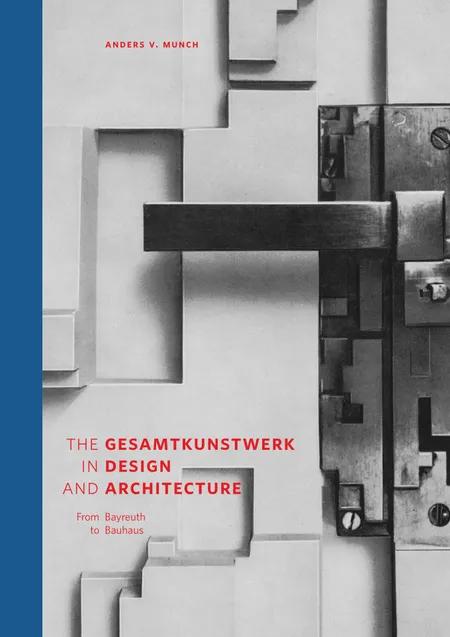 The Gesamtkunstwerk in Design and Architecture af Anders V. Munch