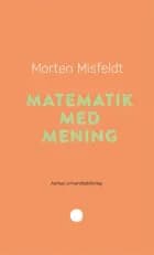 Matematik med mening af Morten Misfeldt