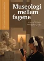 Museologi mellem fagene af Lise Skytte Jacobsen, Ane Hejlskov Larsen og Vinnie Nørskov