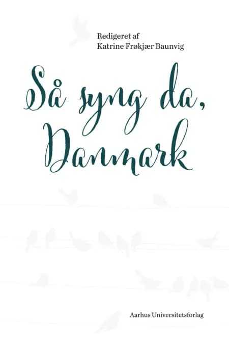 Så syng da, Danmark af Katrine Frøkjær Baunvig