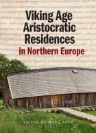 Viking Age Aristocratic Residences in Northern Europe af Mads Ravn