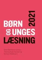Børn og unges læsning 2021 af Stine Reinholdt Hansen og Thomas Illum Hansen og Morten Pettersson
