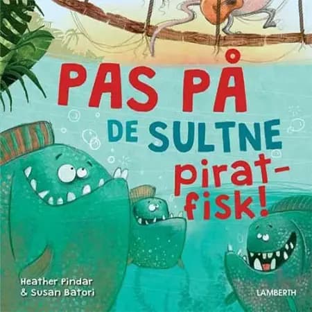 Pas på de sultne piratfisk! af Heather Pindar