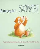 Bare jeg ku'... SOVE! af Tiziana Bendall-Brunello