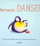 Bare jeg ku'... DANSE! af Tiziana Bendall-Brunello