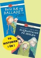 Bare bæ og ballade ... og Overnatning på skolen af Helena Bross