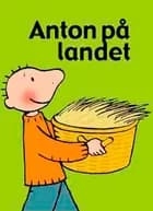 Anton på landet af Annemie Berebrouckx