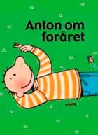 Anton om foråret af Annemie Berebrouckx