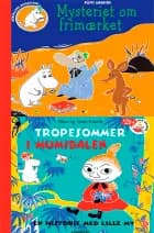 Mysteriet om frimærket og Tropesommer i mumidalen af Katariina Heilala, Riina Kaarla og Sami Kaarla