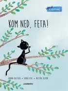 Kom ned, Feta!