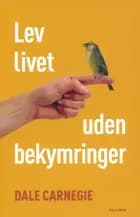 Lev livet uden bekymringer af Dale Carnegie