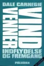 Vind venner, indflydelse og fremgang af Dale Carnegie