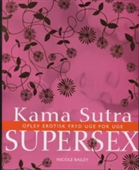 Kama Sutra supersex af Nicole Bailey
