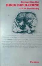 Brug din hjerne - til en forandring af Richard Bandler