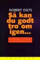 Så kan du godt tro om igen af Robert Dilts