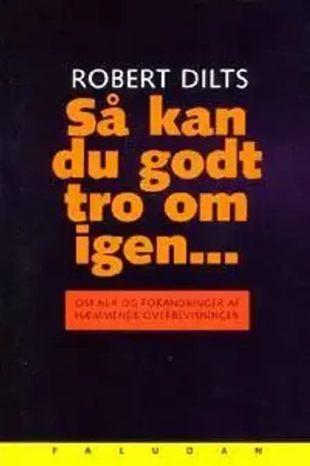 Så kan du godt tro om igen af Robert Dilts