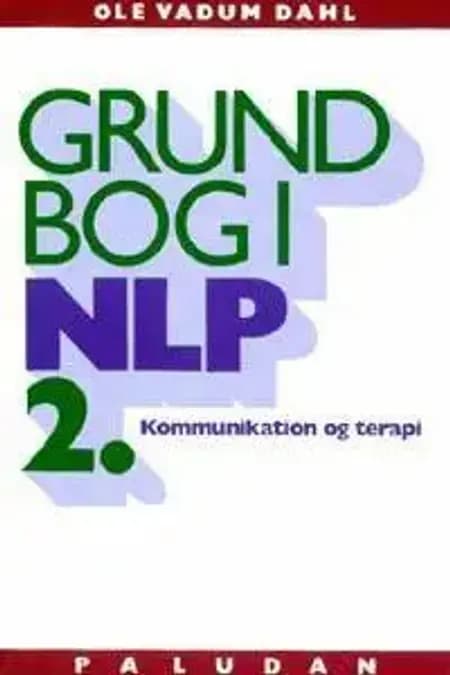 Grundbog i NLP kommunikation og terapi af Ole Vadum Dahl