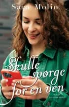 Skulle spørge for en ven af Sara Molin