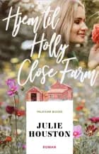 Hjem til Holly Close Farm af Julie Houston