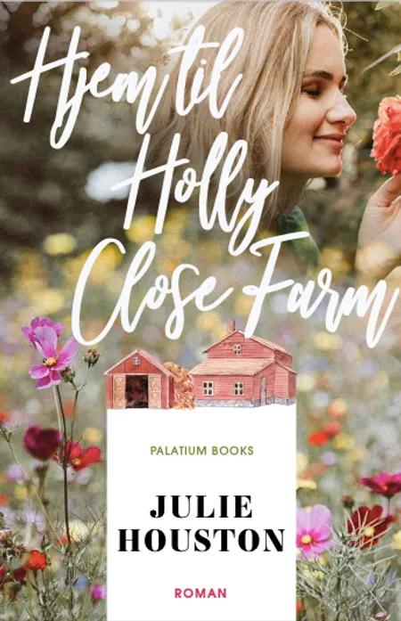 Hjem til Holly Close Farm af Julie Houston