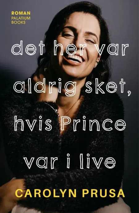 Det her var aldrig sket, hvis Prince var i live af Carolyn Prusa