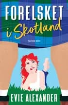 Forelsket i Skotland af Evie Alexander