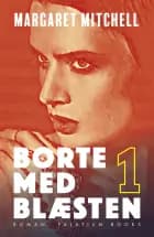 Borte med blæsten. Bind 1 af Margaret Mitchell