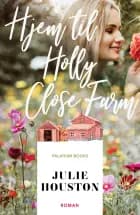 Hjem til Holly Close Farm af Julie Houston