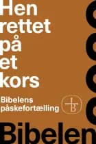 Henrettet på et kors - Bibelens påskefortælling af Bibelselskabet
