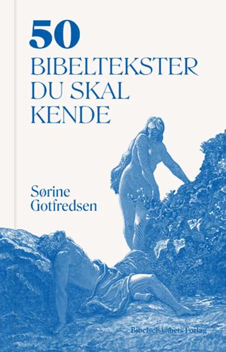 50 bibeltekster du skal kende af Sørine Gotfredsen