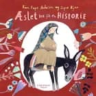 Æslet der fik en historie af Kim Fupz Aakeson