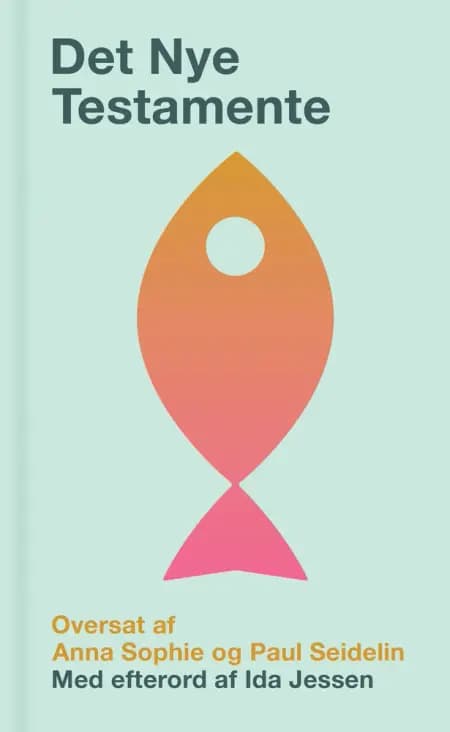 Det Nye Testamente oversat af Anna Sophie og Paul Seidelin af Paul Seidelin