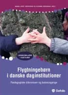 Flygtningebørn i danske daginstitutioner af Nanna Jordt Jørgensen, Annelise Arent og Susanne Bregnbæk
