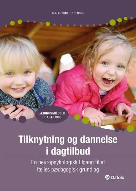 Tilknytning og dannelse i dagtilbud af Tea Thyrre Sørensen