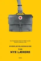 Overlevelsesguide for nye lærere af Kari Kragh Blume Dahl og Per Fibæk Laursen