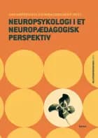 Neuropsykologi i et neuropædagogisk perspektiv af Anni Mortensen og Eva Maria Oberländer