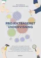 Projektbaseret undervisning af Peter Andersen, Micki Sonne Kaa Sunesen og Helle Due Bense