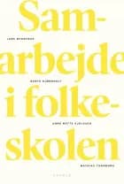 Samarbejde i folkeskolen af Lars Qvortrup, Bente Bjørnholt og Anne Mette Kjeldsen og Mathias Thorborg