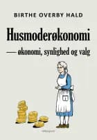 Husmoderøkonomi — økonomi, synlighed og valg af Birthe Overby Hald