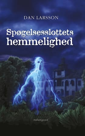 Spøgelsesslottets hemmelighed af Dan Larsson