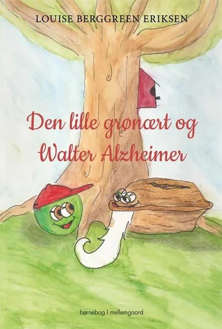 Den lille grønært og Walter Alzheimer af Louise Berggreen Eriksen