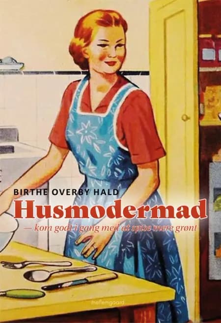 Husmodermad af Birthe Overby Hald