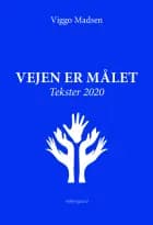 Vejen er målet. Tekster 2020 af Viggo Madsen