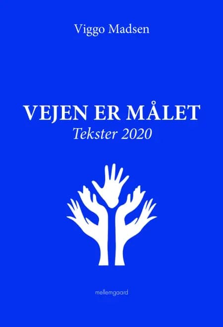 Vejen er målet. Tekster 2020 af Viggo Madsen
