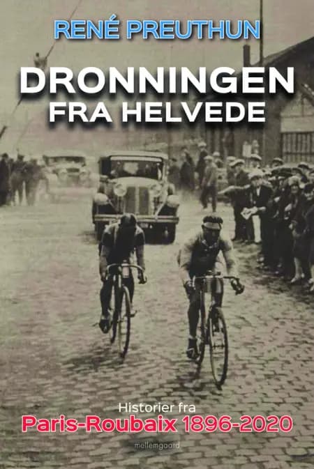 Dronningen fra helvede - Historier fra Paris-Roubaix 1896-2020 af René Preuthen