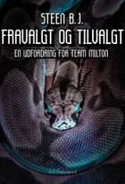 Fravalgt og tilvalgt af Steen B.J.