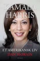 Kamala Harris af Dan Morain
